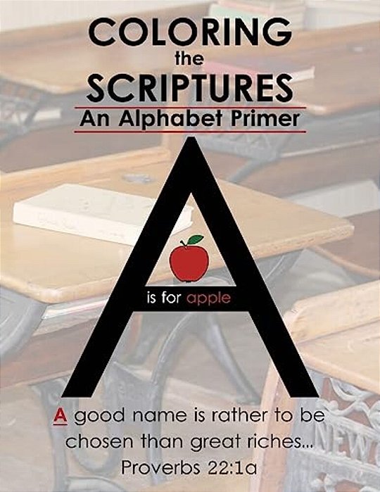 Coloring The Scriptures: A Scripture Alphabet Coloring Book-..