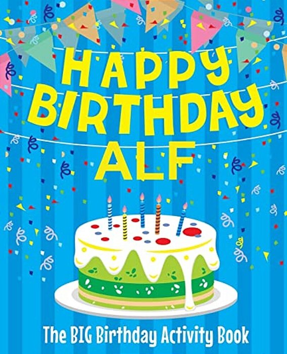 Happy Birthday Alf - The Big Birthday Activity Book: (Personalized Children's Activity Book)-..