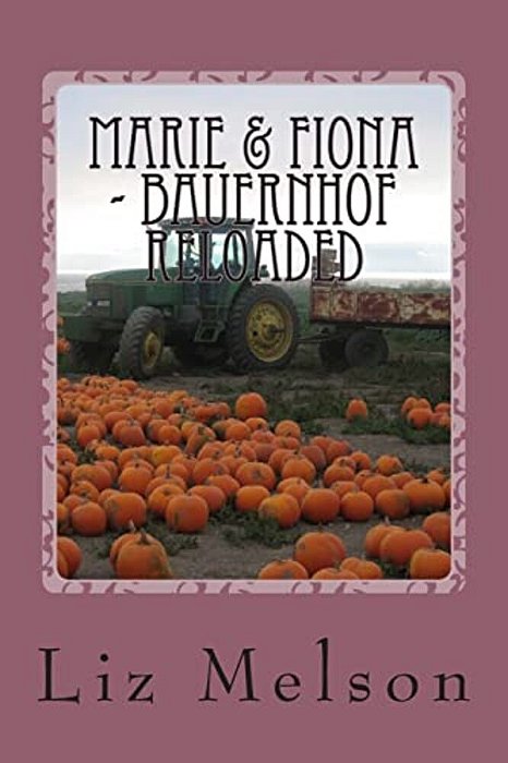 Marie & Fiona - Bauernhof Reloaded: Überarbeitete Version-..