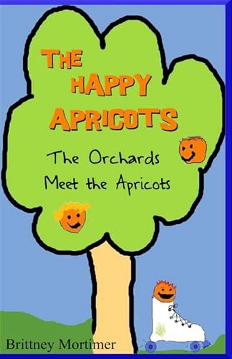 The Happy Apricots: The Orchards Meet The Apricots-..