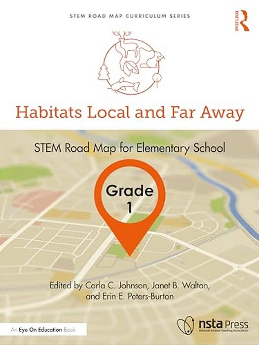 Habitats Local And Far Away, Grade 1: Stem Road Map For Elementary School-..