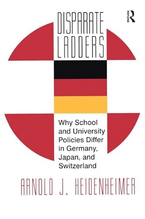 Disparate Ladders: Why School And University Policies Differ In Germany, Japan And Switzerland-..