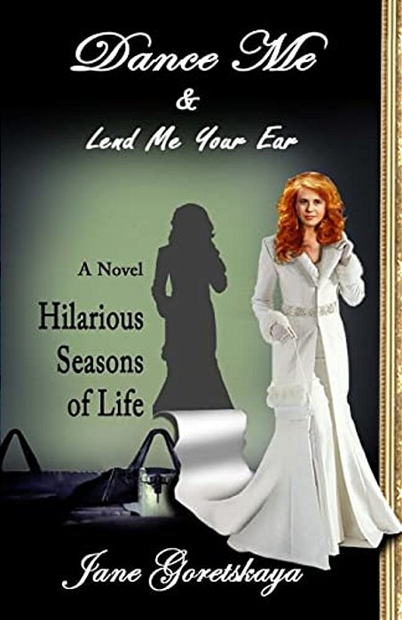Dance Me & Lend Me Your Ear: Novel: Hilarious Seasons Of Life-..