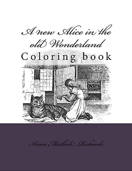 A New Alice In The Old Wonderland: Coloring Book-..