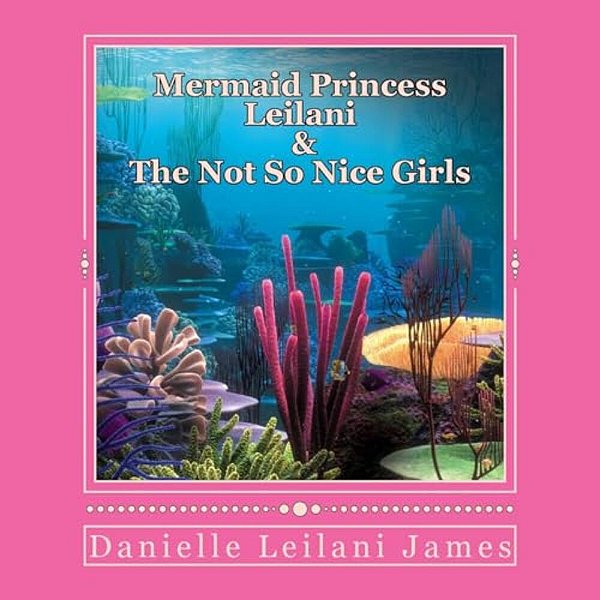 Mermaid Princess Leilani & The Not So Nice Girls-..