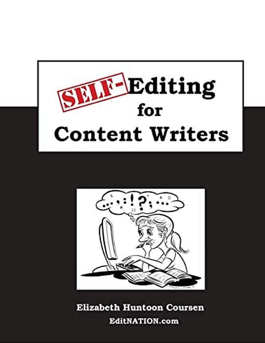 Self-Editing For Content Writers: The Style Guide For Everyone Writing Internet Content-..