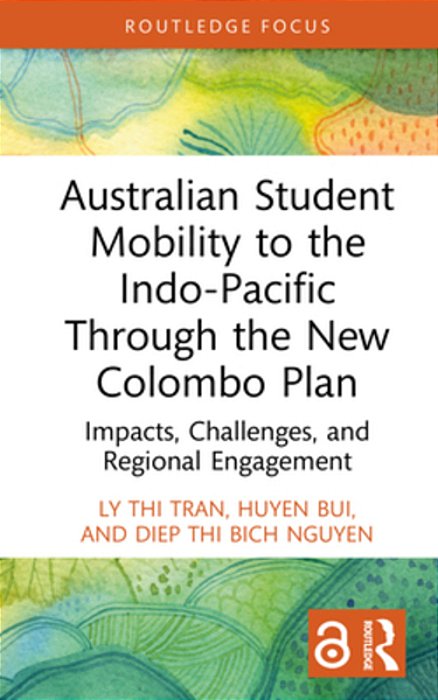 Australian Student Mobility To The Indo-Pacific Through The New Colombo Plan: Impacts, Challenges, And Regional Engagement-..
