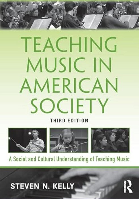 Teaching Music In American Society: A Social And Cultural Understanding Of Teaching Music-..
