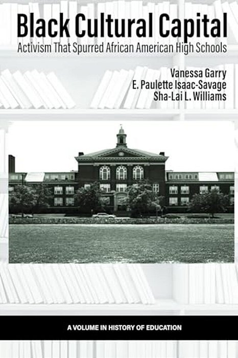 Black Cultural Capital: Activism That Spurred African American High Schools-..