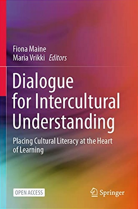 Dialogue For Intercultural Understanding: Placing Cultural Literacy At The Heart Of Learning-..