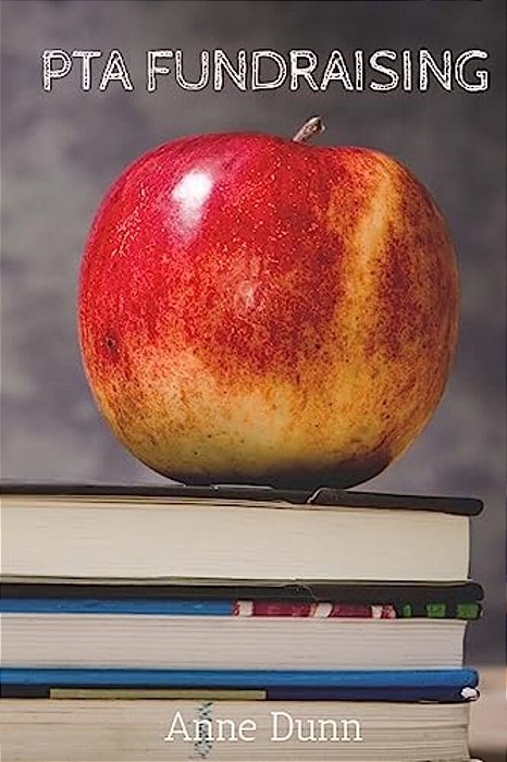 Pta Fundraising: A Book Of Fundraising Ideas And Tips For Anyone Involved In Their Pta-..