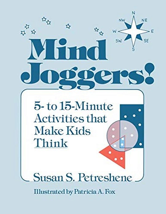 Mind Joggers!: 5- To 15- Minute Activities That Make Kids Think-..