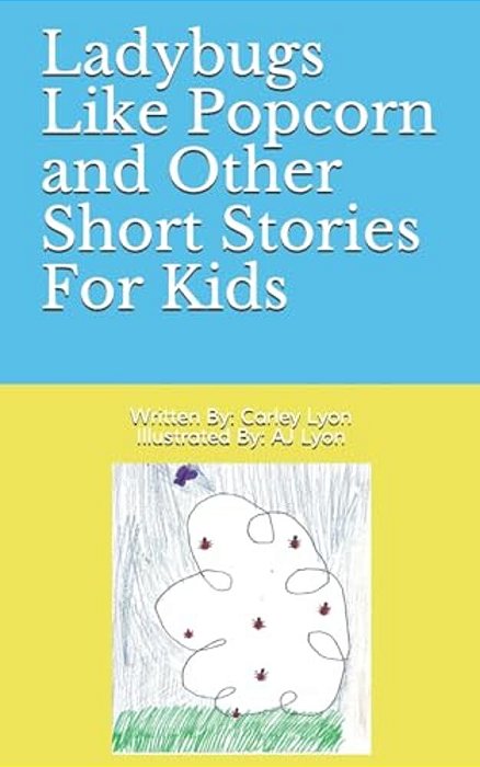 Ladybugs Like Popcorn And Other Short Stories For Kids-..