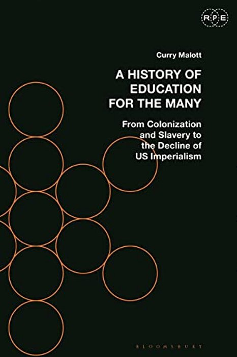 A History Of Education For The Many: From Colonization And Slavery To The Decline Of US Imperialism-..