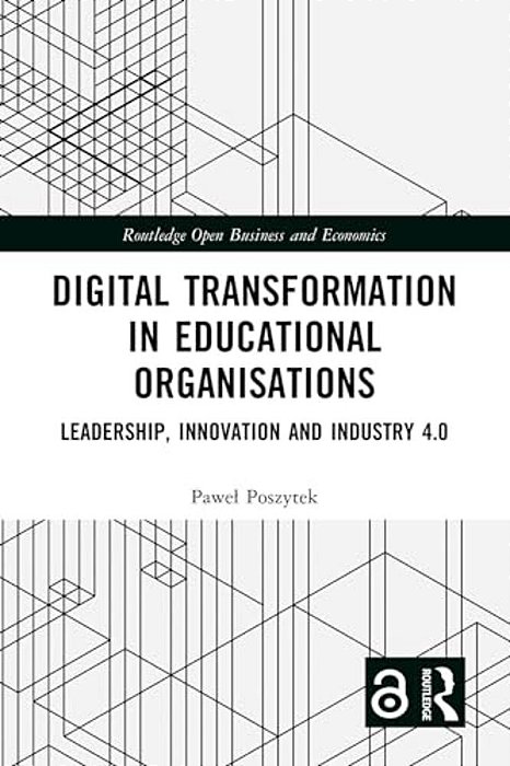 Digital Transformation In Educational Organizations: Leadership, Innovation And Industry 4.0-..