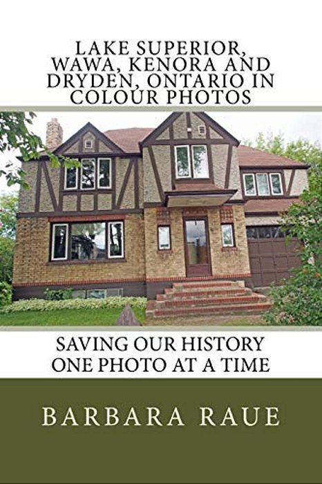 Lake Superior, Wawa, Kenora And Dryden, Ontario In Colour Photos: Saving Our History One Photo At A Time-..