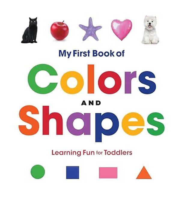 My First Book Of Colors And Shapes: Learning Fun For Toddlers-..