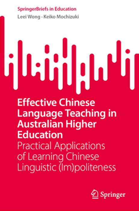 Effective Chinese Language Teaching In Australian Higher Education: Practical Applications Of Learning Chinese Linguistic (Im)politeness-..