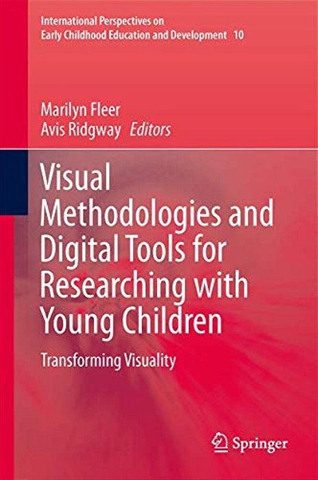 Visual Methodologies And Digital Tools For Researching With Young Children: Transforming Visuality-..