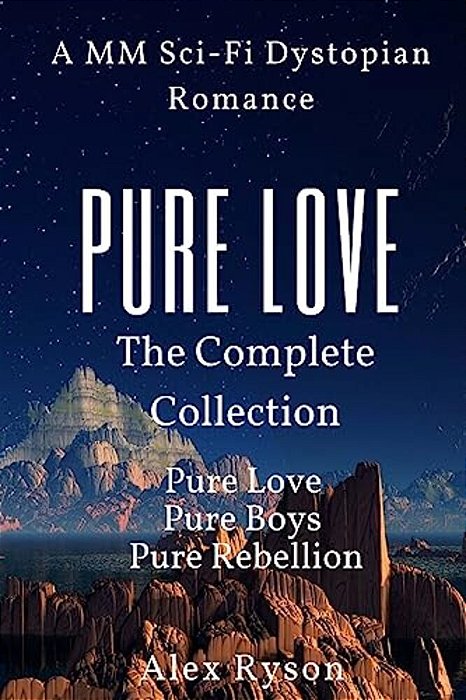 Pure Love: The Complete Collection: A M/m Sci-Fi Dystopian Romance-..