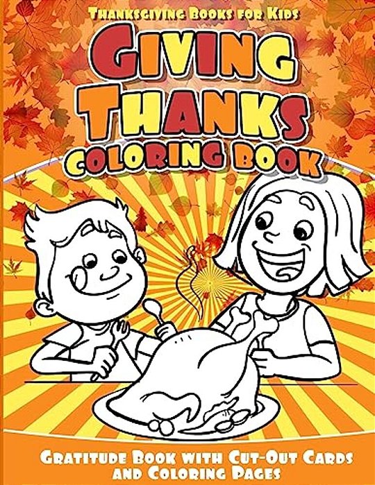 Thanksgiving Books For Kids Giving Thanks Coloring Book: Gratitude Book With Cut-Out Cards And Coloring Pages-..