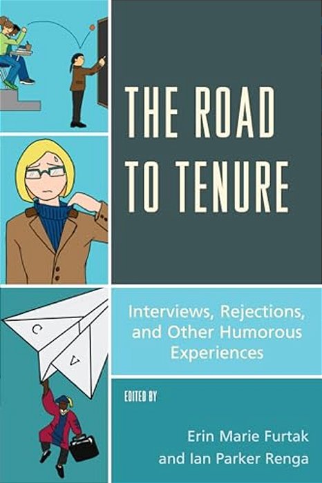 Road To Tenure: Interviews, Rejections, And Other Humorous Experiences-..