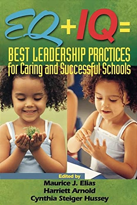 Eq + Iq Best Leadership Practices For Caring And Successful Schools-..