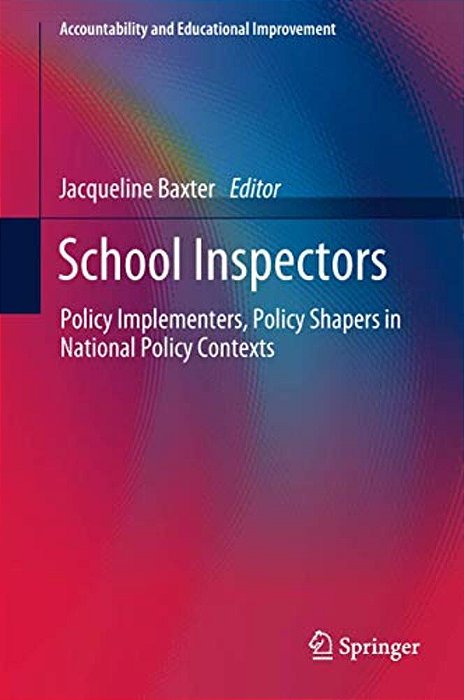 School Inspectors: Policy Implementers, Policy Shapers In National Policy Contexts-..
