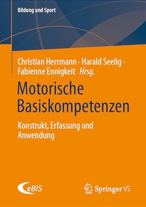 Motorische Basiskompetenzen: Konstrukt, Erfassung Und Anwendung-..