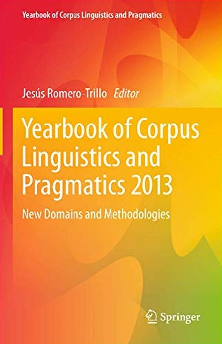Yearbook Of Corpus Linguistics And Pragmatics 2013: New Domains And Methodologies-..