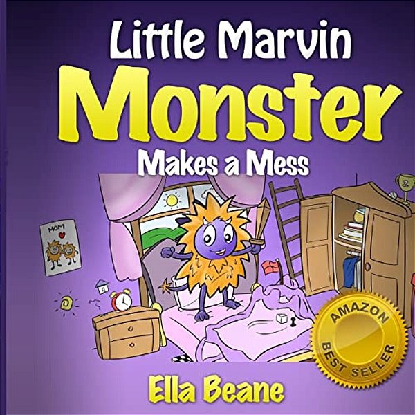 Little Marvin Monster - Makes A Mess: Rhyming Children's Book For Begginers-..