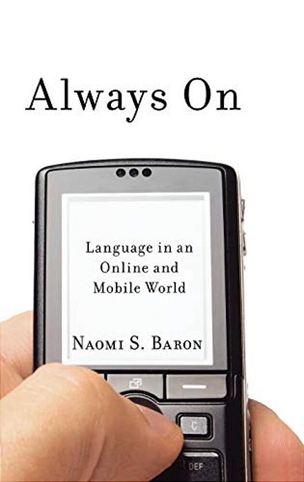 Always On: Language In An Online And Mobile World-..