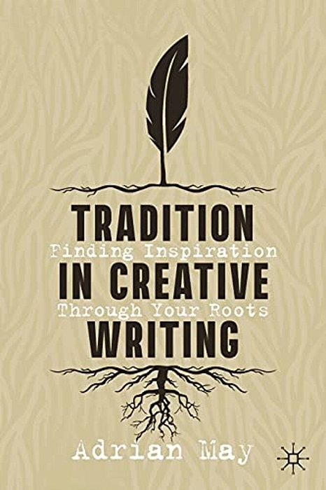 Tradition In Creative Writing: Finding Inspiration Through Your Roots-..
