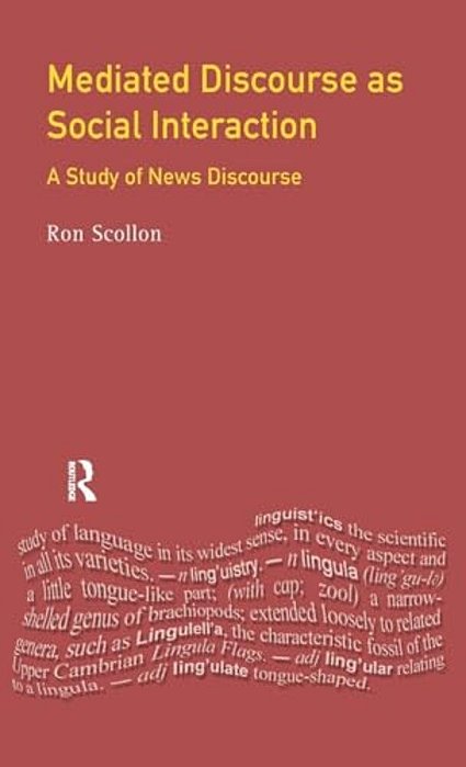 Mediated Discourse As Social Interaction: A Study Of News Discourse-..