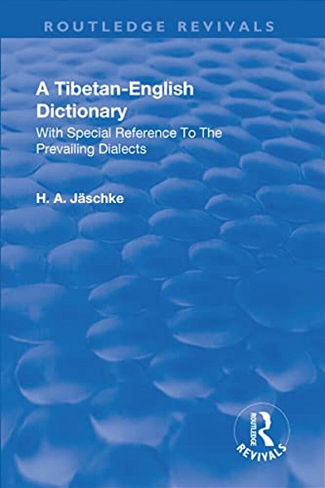 Revival: A Tibetan-English Dictionary (1934): With Special Reference To The Prevailing Dialects. To Which Is Added An English-Tibetan Vocabulary. -..