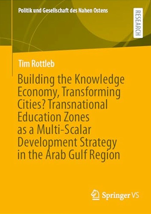 Building The Knowledge Economy, Transforming Cities? Transnational Education Zones As A Multi-Scalar Development Strategy In The Arab Gulf Region-..