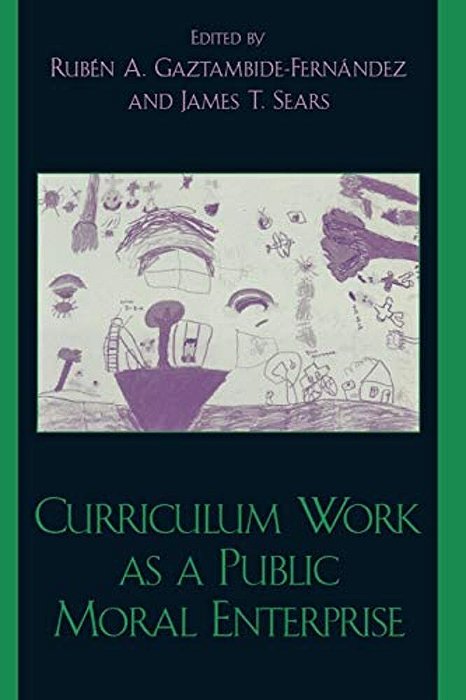 Curriculum Work As A Public Moral Enterprise-..