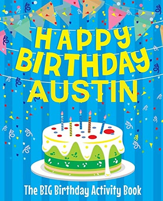 Happy Birthday Austin - The Big Birthday Activity Book: (Personalized Children's Activity Book)-..