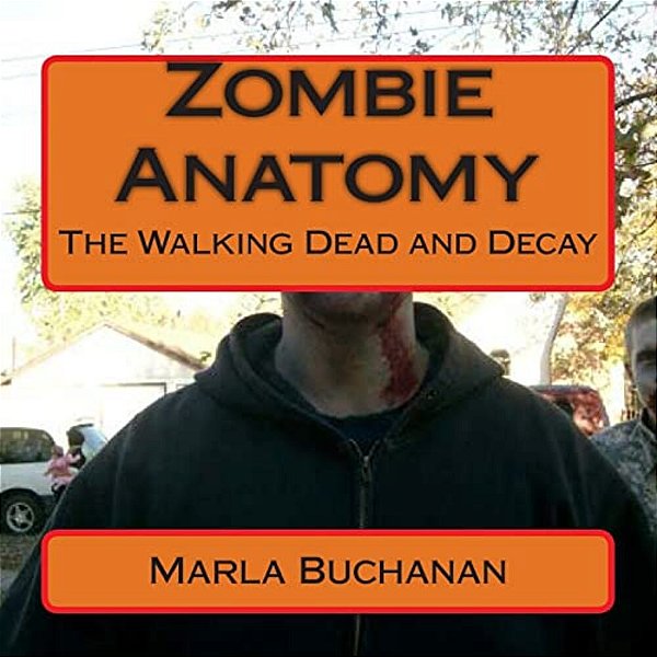 Zombie Anatomy: The Walking Dead And Decay-..