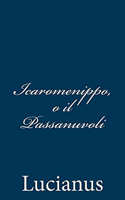 Icaromenippo, O Il Passanuvoli-..