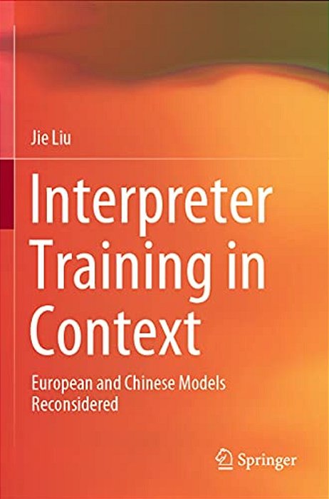 Interpreter Training In Context: European And Chinese Models Reconsidered-..