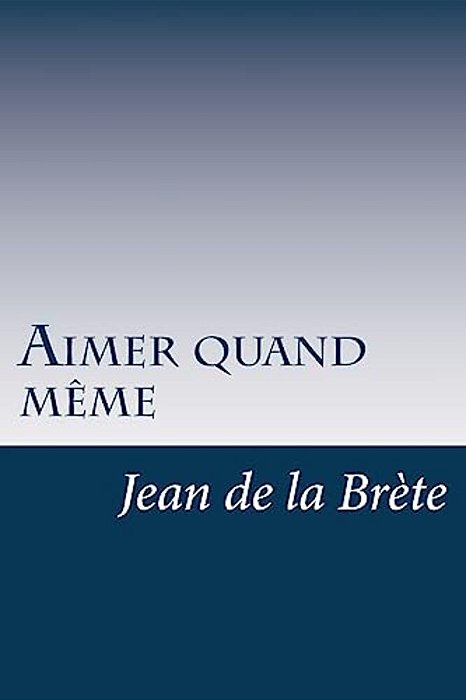 Aimer Quand Même-..