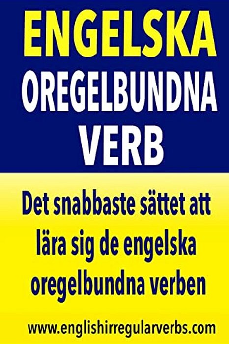 Engelska Oregelbundna Verb: Det Snabbaste Sättet Att Lära Sig De Engelska Oregelbundna Verben! (Full Color Version)-..