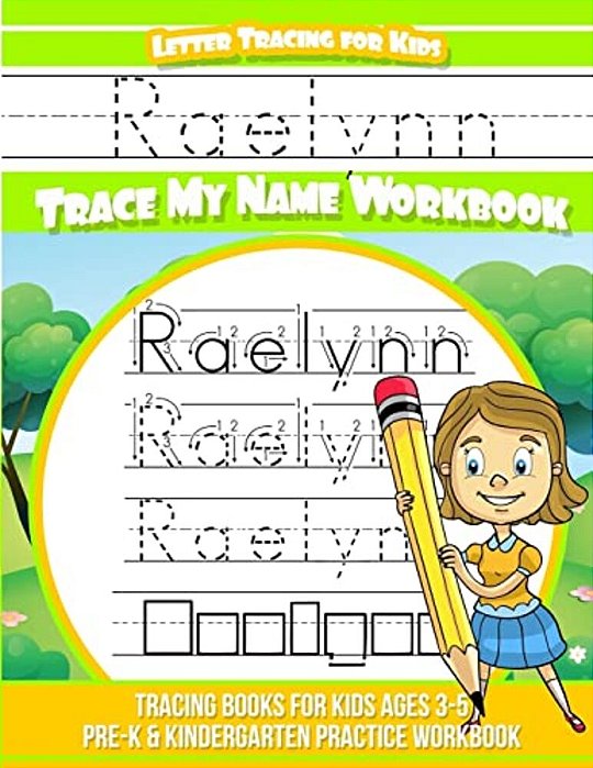 Raelynn Letter Tracing For Kids Trace My Name Workbook: Tracing Books For Kids Ages 3 - 5 Pre-k & Kindergarten Practice Workbook-..