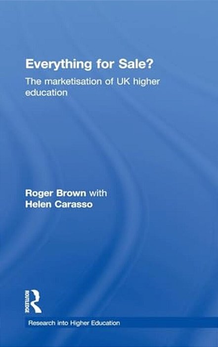 Everything For Sale? The Marketisation Of UK Higher Education-..
