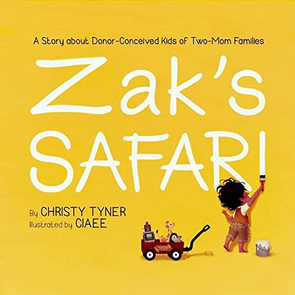 Zak's Safari: A Story About Donor-Conceived Kids Of Two-Mom Families-..