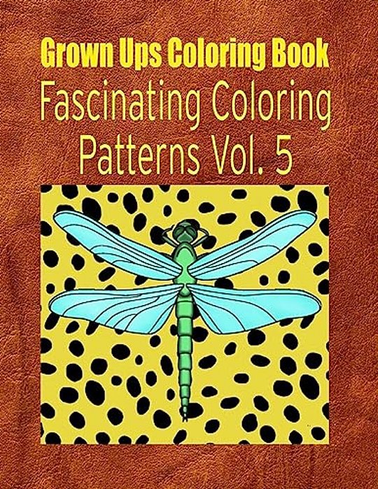 Grown Ups Coloring Book Fascinating Coloring Patterns Vol. 5-..