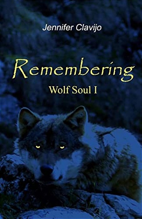 Remembering (Wolf Soul I)-..