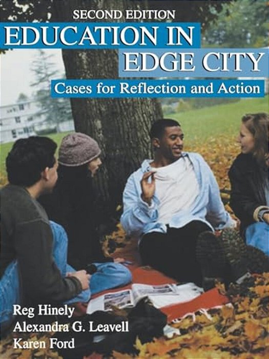 Education In Edge City: Cases For Reflection And Action-..