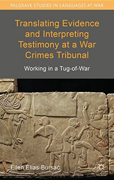 Translating Evidence And Interpreting Testimony At A War Crimes Tribunal: Working In A Tug-Of-war-..